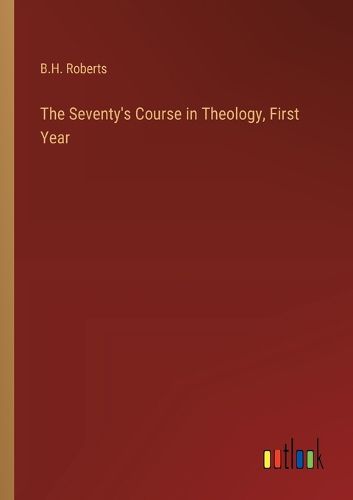 Cover image for The Seventy's Course in Theology, First Year