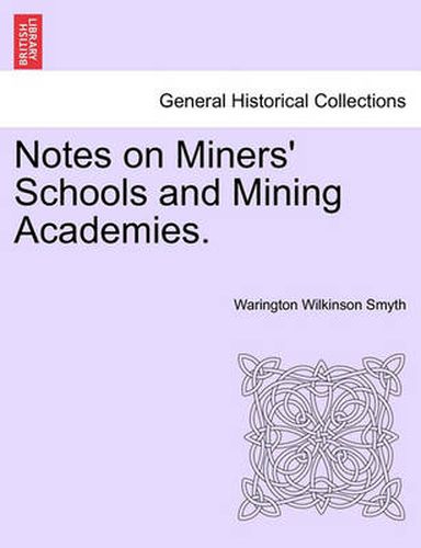 Cover image for Notes on Miners' Schools and Mining Academies.