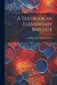 Cover image for A Textbook of Elementary Biology