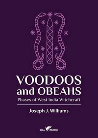 Cover image for Voodoos and Obeahs: Phases of West India Witchcraft