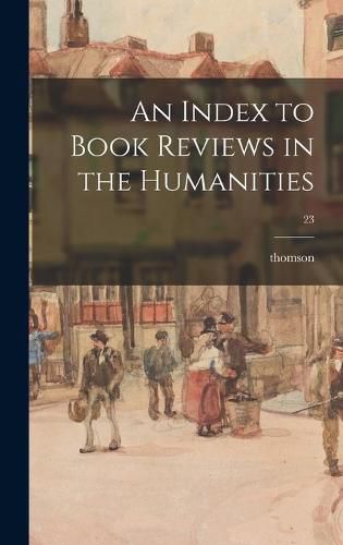 Cover image for An Index to Book Reviews in the Humanities; 23