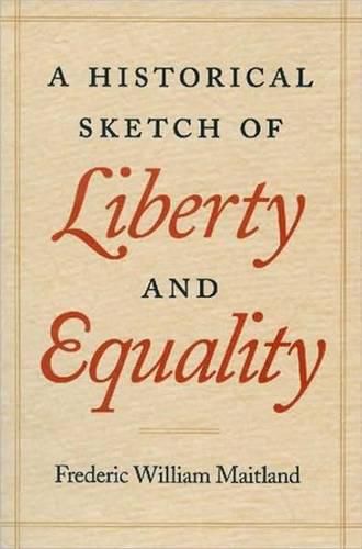 Cover image for Historical Sketch of Liberty & Equality: As Ideals of English Political Philosophy from the Time of Hobbes to the Time of Coleridge