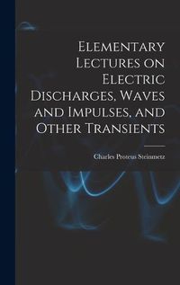 Cover image for Elementary Lectures on Electric Discharges, Waves and Impulses, and Other Transients