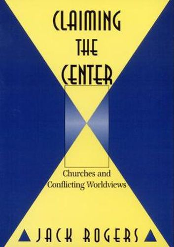 Cover image for Claiming the Center: Churches and Conflicting Worldviews