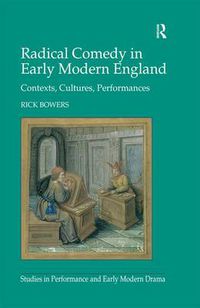 Cover image for Radical Comedy in Early Modern England: Contexts, Cultures, Performances