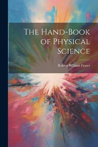 Cover image for The Hand-Book of Physical Science