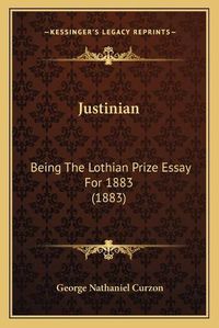 Cover image for Justinian: Being the Lothian Prize Essay for 1883 (1883)