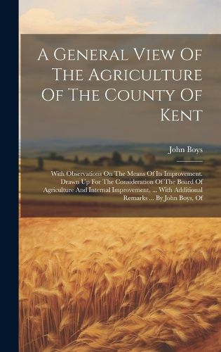 Cover image for A General View Of The Agriculture Of The County Of Kent