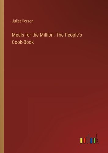 Cover image for Meals for the Million. The People's Cook-Book