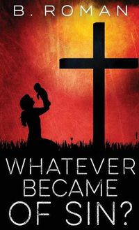 Cover image for Whatever Became of Sin