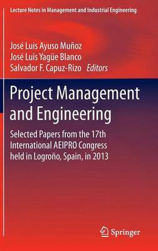 Project Management and Engineering: Selected Papers from the 17th International AEIPRO Congress held in Logrono, Spain, in 2013