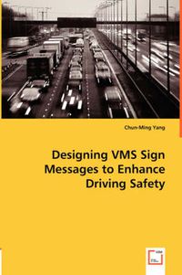 Cover image for Designing VMS Sign Messages to Enhance Driving Safety