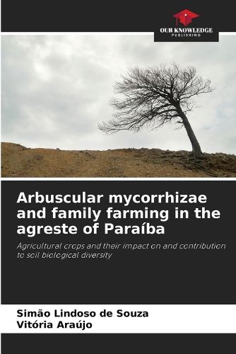 Cover image for Arbuscular mycorrhizae and family farming in the agreste of Paraiba