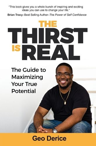 Cover image for The Thirst Is Real: The Guide To Maximizing Your True Potential