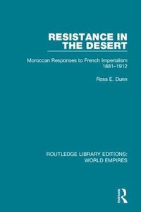 Cover image for Resistance in the Desert: Moroccan Responses to French Imperialism 1881-1912