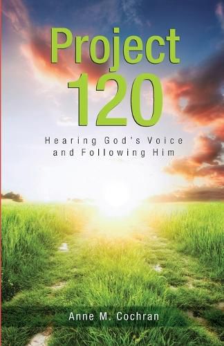 Cover image for Project 120: Hearing God's Voice and Following Him