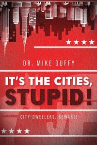 Cover image for It's The Cities, Stupid!