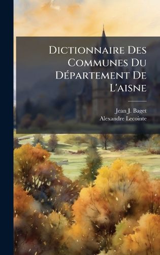 Cover image for Dictionnaire Des Communes Du DA(c)partement De L'aisne