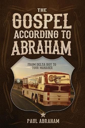 Cover image for The Gospel According to Abraham: From Delta Boy to Tour Manager