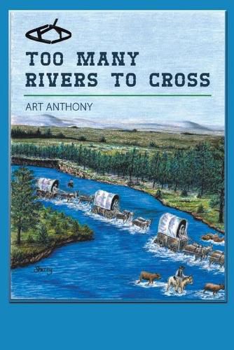 Too Many Rivers to Cross: Historical Western Fiction