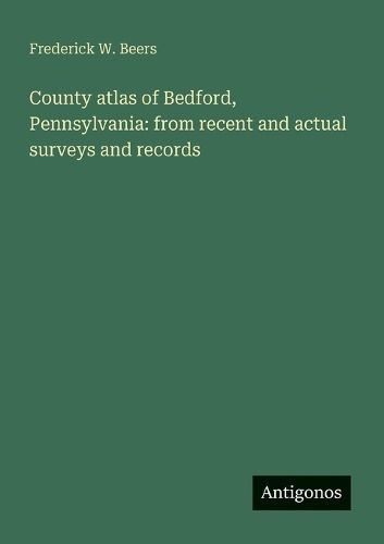 Cover image for County atlas of Bedford, Pennsylvania