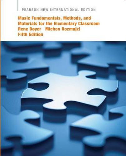 Cover image for Music Fundamentals, Methods, and Materials for the Elementary Classroom Teacher: Pearson New International Edition