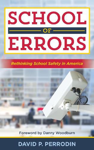 Cover image for School of Errors: Rethinking School Safety in America