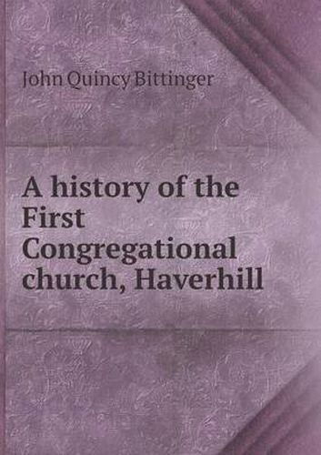 A history of the First Congregational church, Haverhill