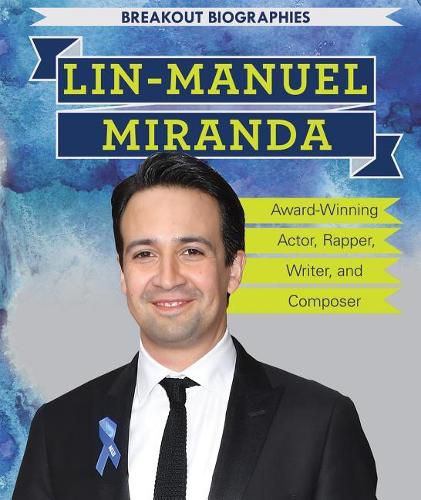 Cover image for Lin-Manuel Miranda: Award-Winning Actor, Rapper, Writer, and Composer