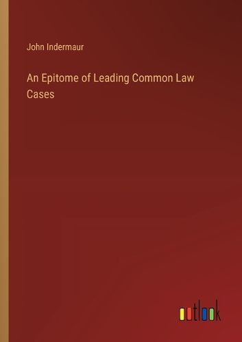 An Epitome of Leading Common Law Cases