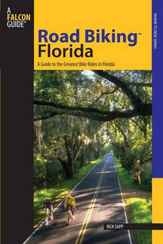 Cover image for Road Biking (TM) Florida: A Guide To The Greatest Bike Rides In Florida