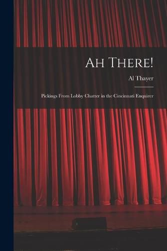 Cover image for Ah There!: Pickings From Lobby Chatter in the Cincinnati Enquirer