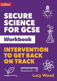 Cover image for Secure Science for GCSE Workbook: Intervention to Get Back on Track