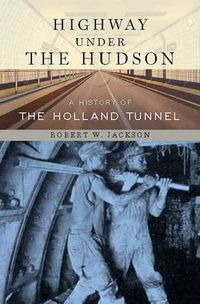 Cover image for Highway under the Hudson: A History of the Holland Tunnel