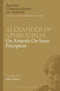 Cover image for Alexander of Aphrodisias: On Aristotle On Sense Perception