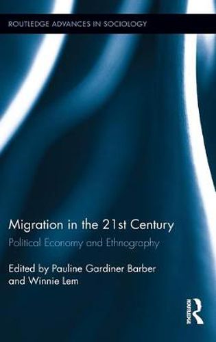 Cover image for Migration in the 21st Century: Political Economy and Ethnography