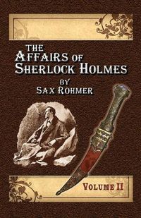Cover image for The Affairs of Sherlock Holmes By Sax Rohmer - Volume 2