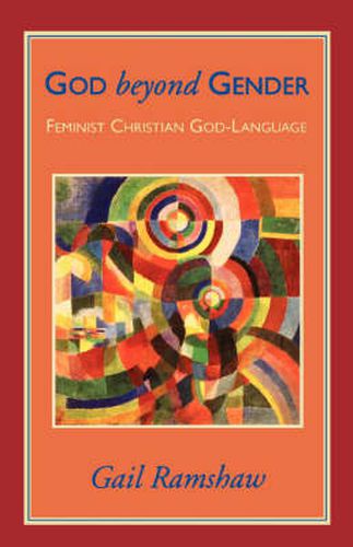 Cover image for God Beyond Gender: Feminist Christian God-Language