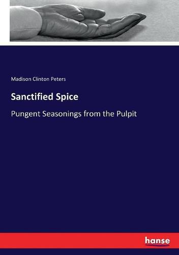 Cover image for Sanctified Spice: Pungent Seasonings from the Pulpit