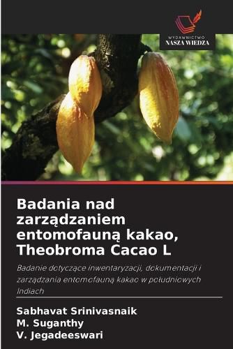 Cover image for Badania nad zarządzaniem entomofauną kakao, Theobroma Cacao L