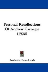 Cover image for Personal Recollections of Andrew Carnegie (1920)