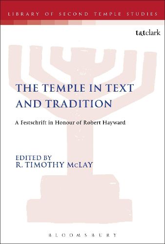 Cover image for The Temple in Text and Tradition: A Festschrift in Honour of Robert Hayward