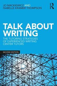 Cover image for Talk about Writing: The Tutoring Strategies of Experienced Writing Center Tutors