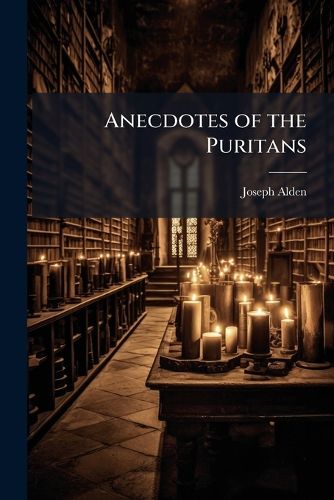 Cover image for Anecdotes of the Puritans