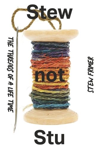 Cover image for Stew Not Stu-The Threads of a Lifetime