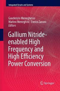 Cover image for Gallium Nitride-enabled High Frequency and High Efficiency Power Conversion