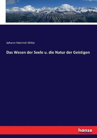 Cover image for Das Wesen der Seele u. die Natur der Geistigen