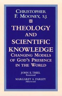 Cover image for Theology and Scientific Knowledge: Changing Models of God's Presence in the World