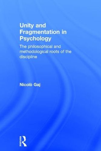 Cover image for Unity and Fragmentation in Psychology: The Philosophical and Methodological Roots of the Discipline