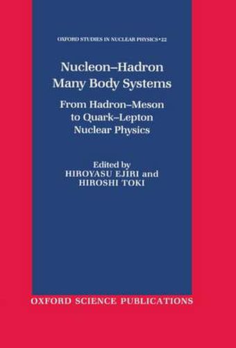 Cover image for Nucleon-hadron Many Body Systems: From Hadron-meson to Quark-lepton Nuclear Physics